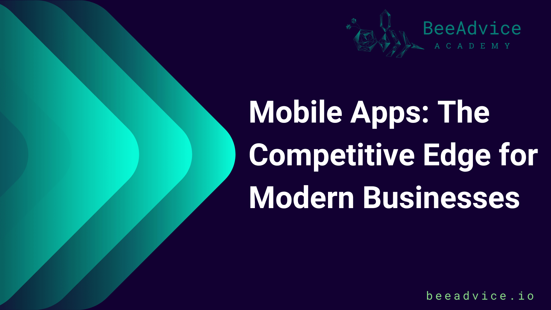Mobile Apps: The Competitive Edge for Modern Businesses | BeeAdvice